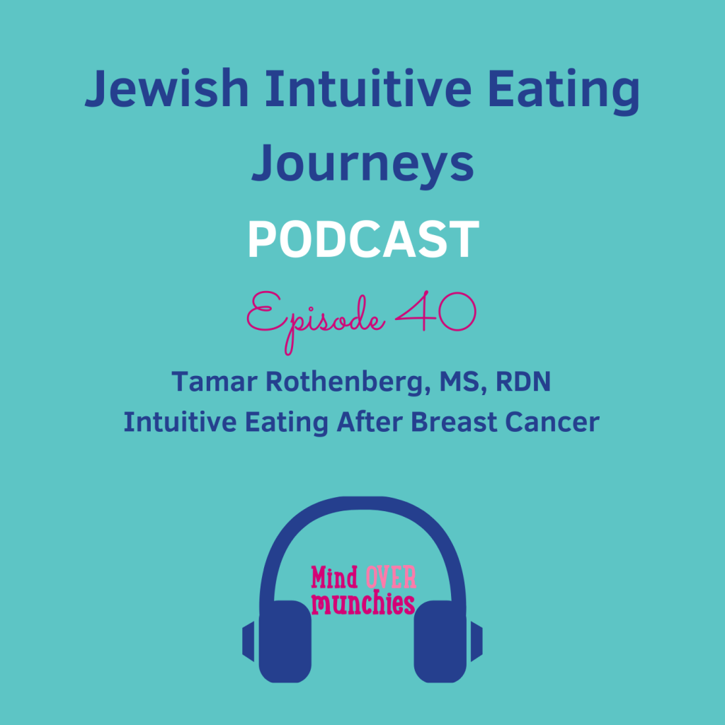 40 - Tamar Rothenberg, RDN - Intuitive Eating After Breast Cancer.