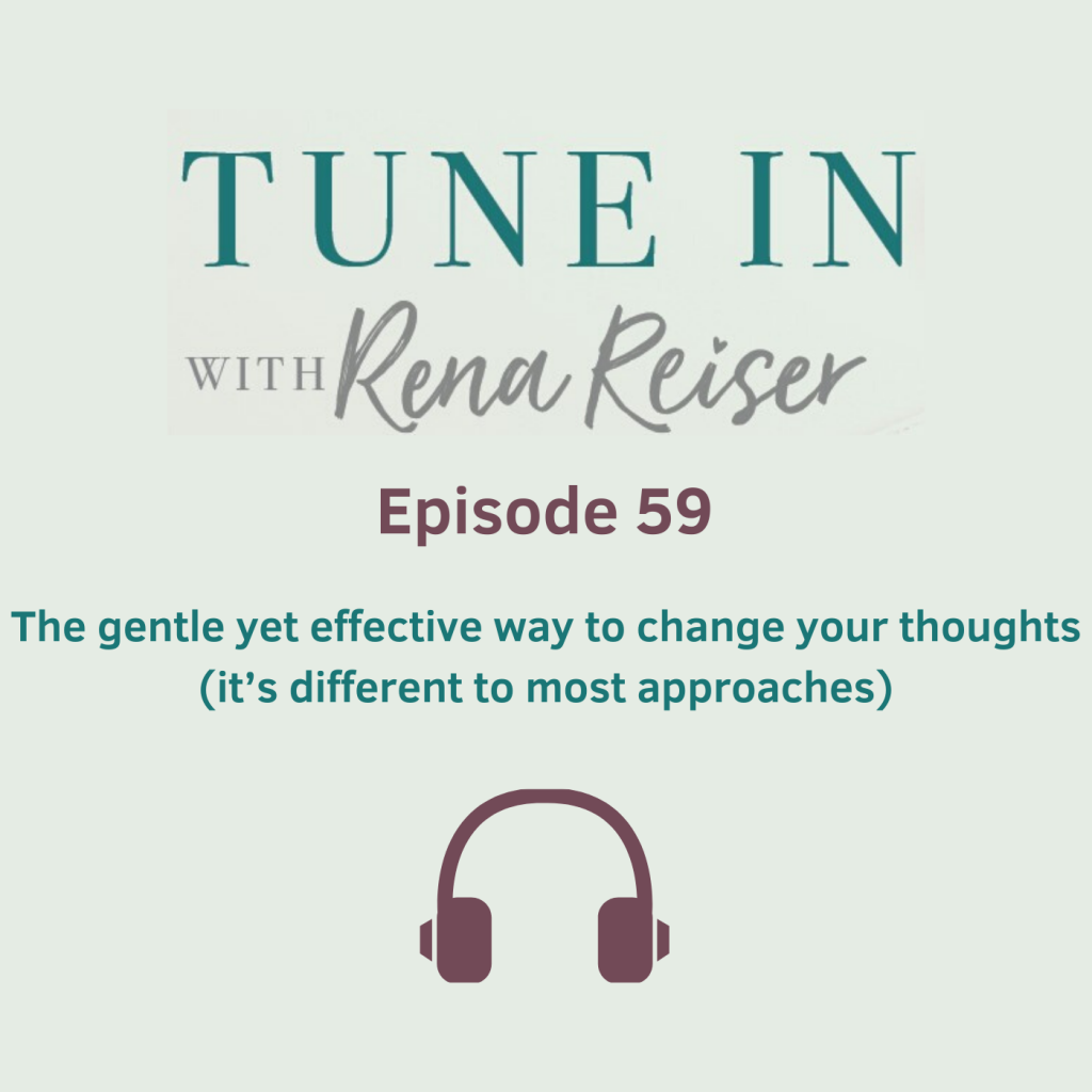 59 - The gentle yet effective way to change your thoughts (it’s different to most approaches)