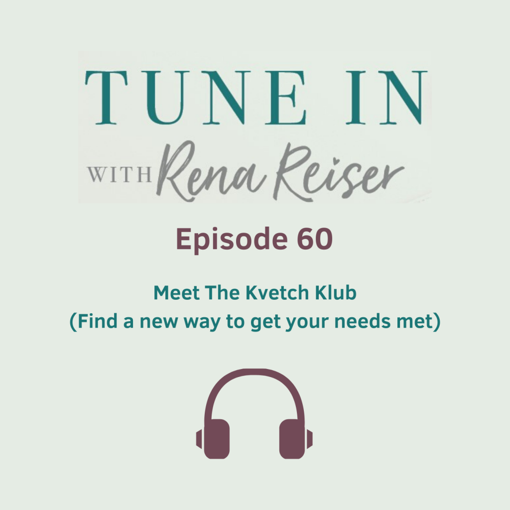 60 - Meet The Kvetch Klub (Find a new way to get your needs met)
