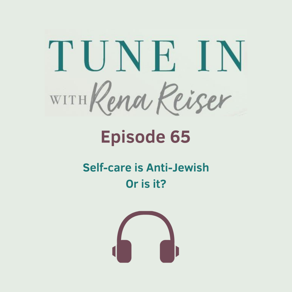 65 Self-care is Anti-Jewish. Or is it?