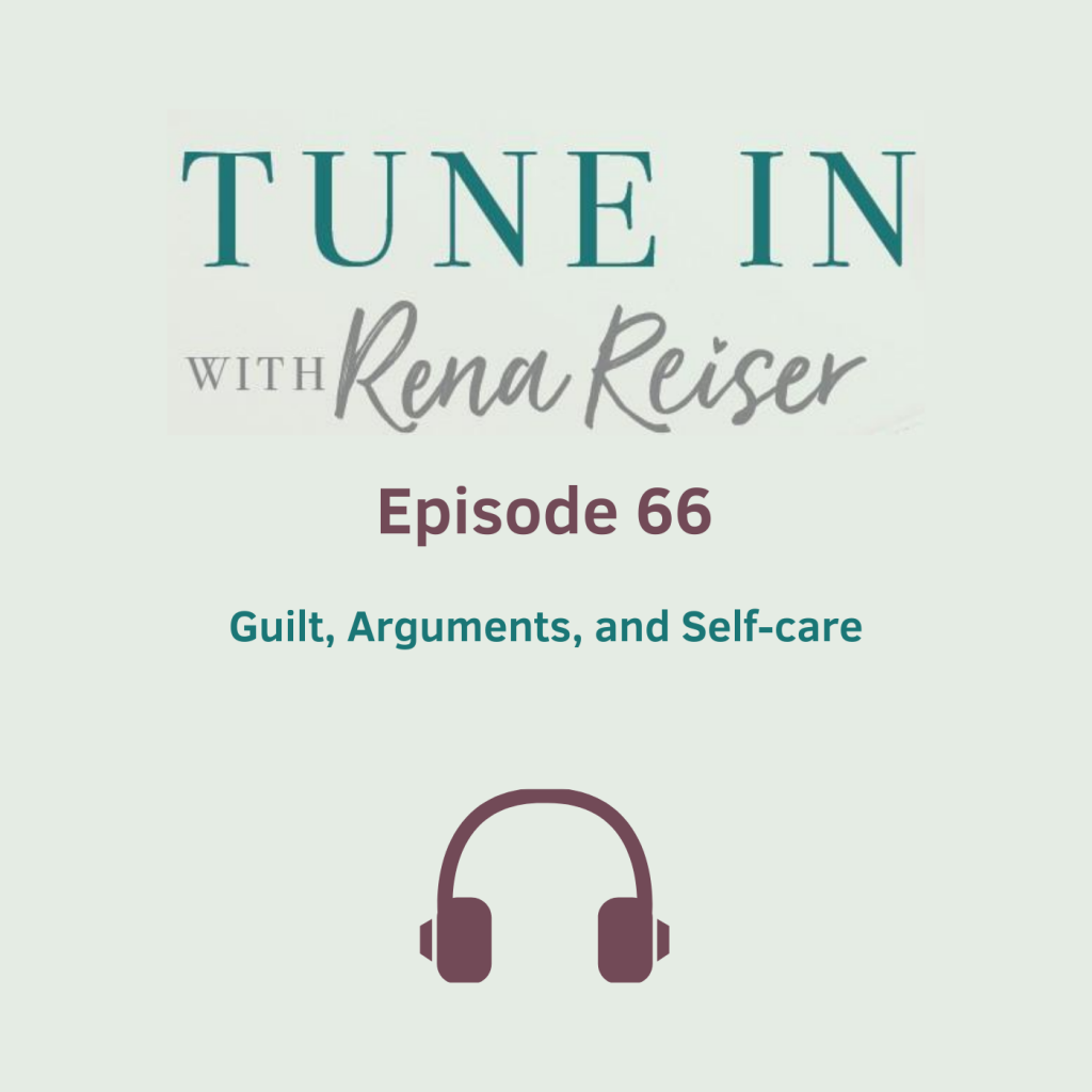 66 - Guilt, Arguments, and Self-care