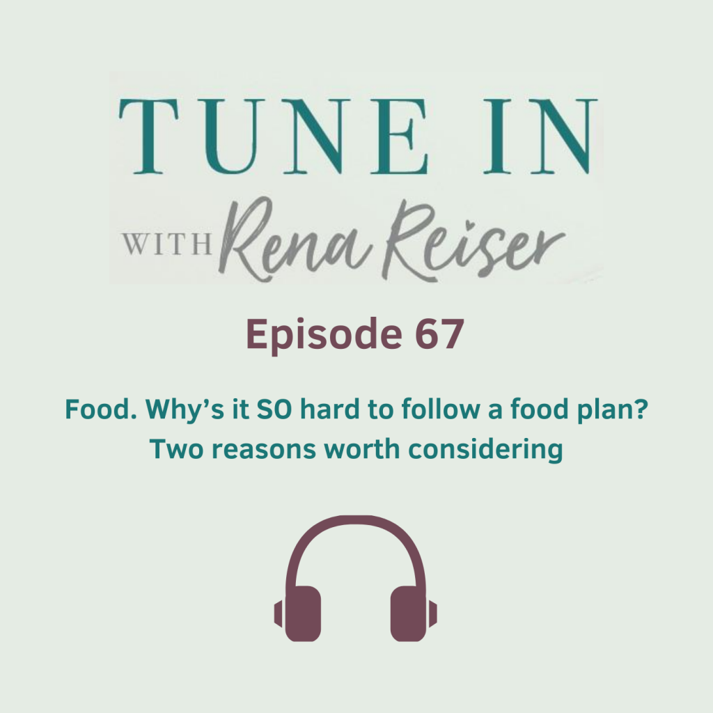 67 - Food. Why’s it SO hard to follow a food plan?