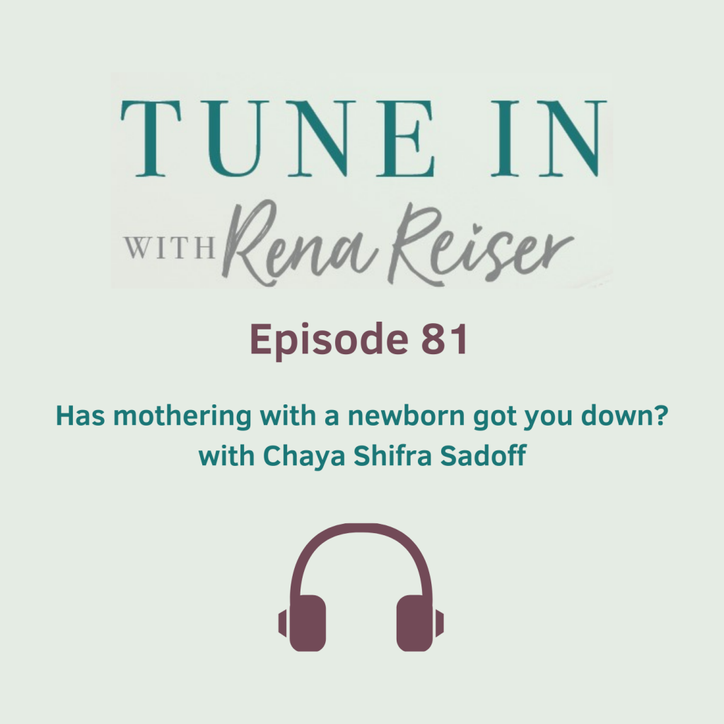 81 - Has mothering with a newborn got you down? with Chaya Shifra Sadoff