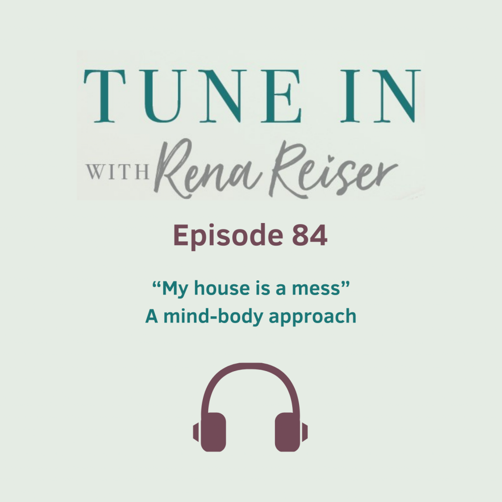 84 - “My house is a mess” - A mind-body approach