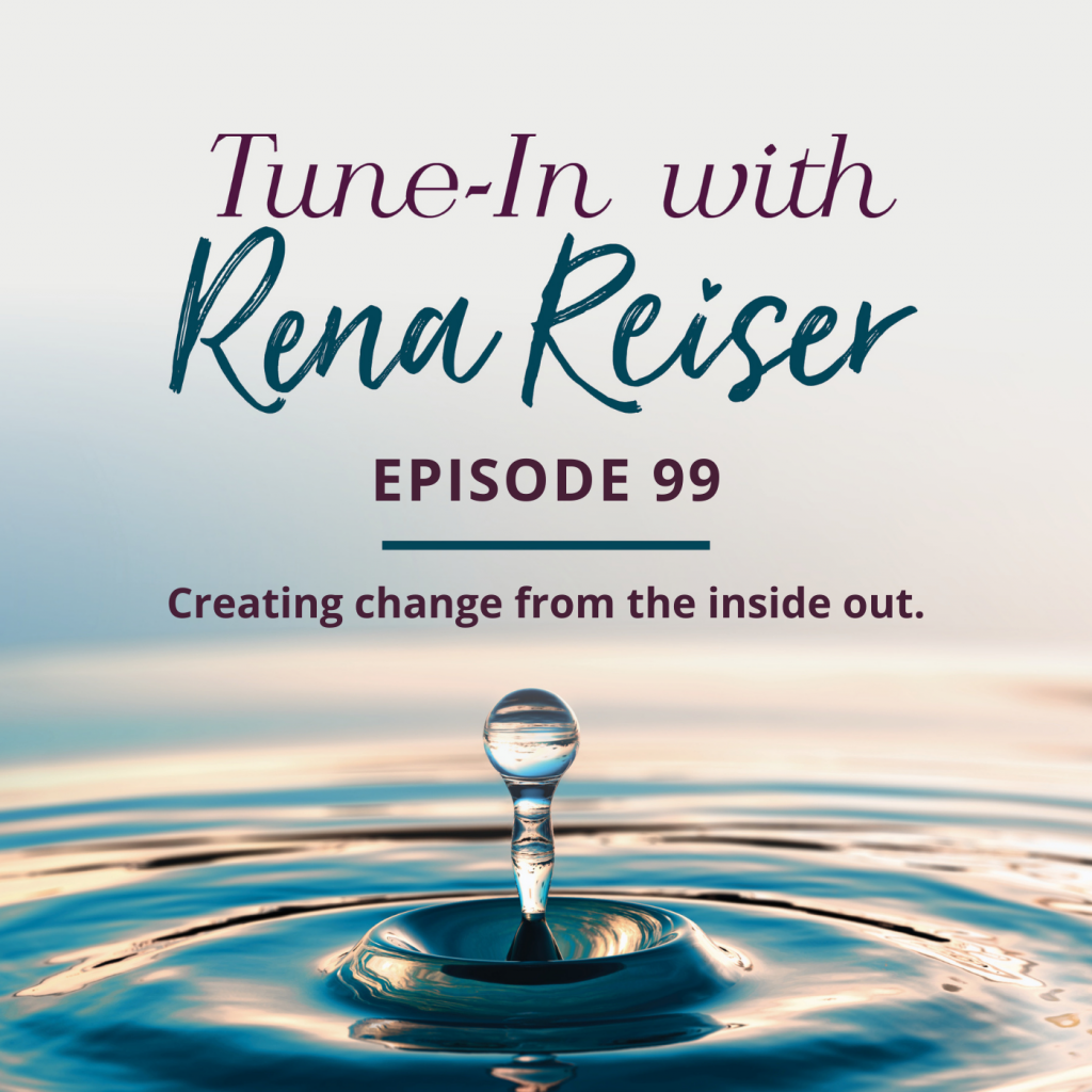 99 - Creating change from the inside out