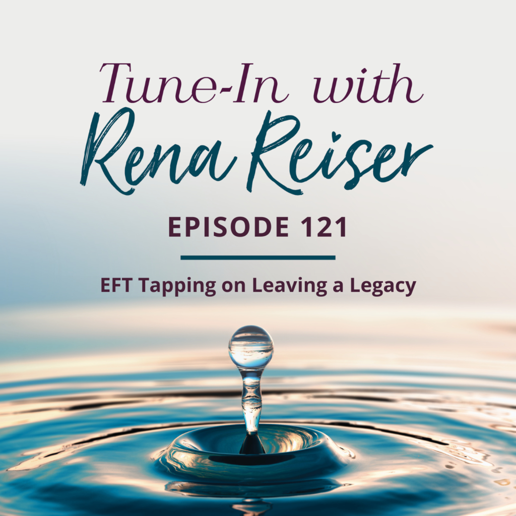 121 - EFT Tapping on Leaving a Legacy
