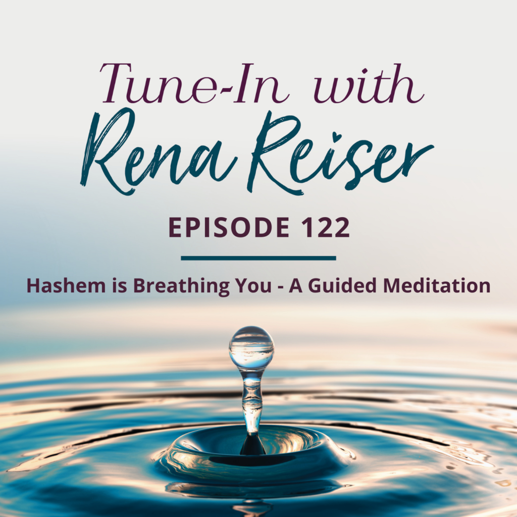 122 - Hashem Is Breathing You - a guided meditation