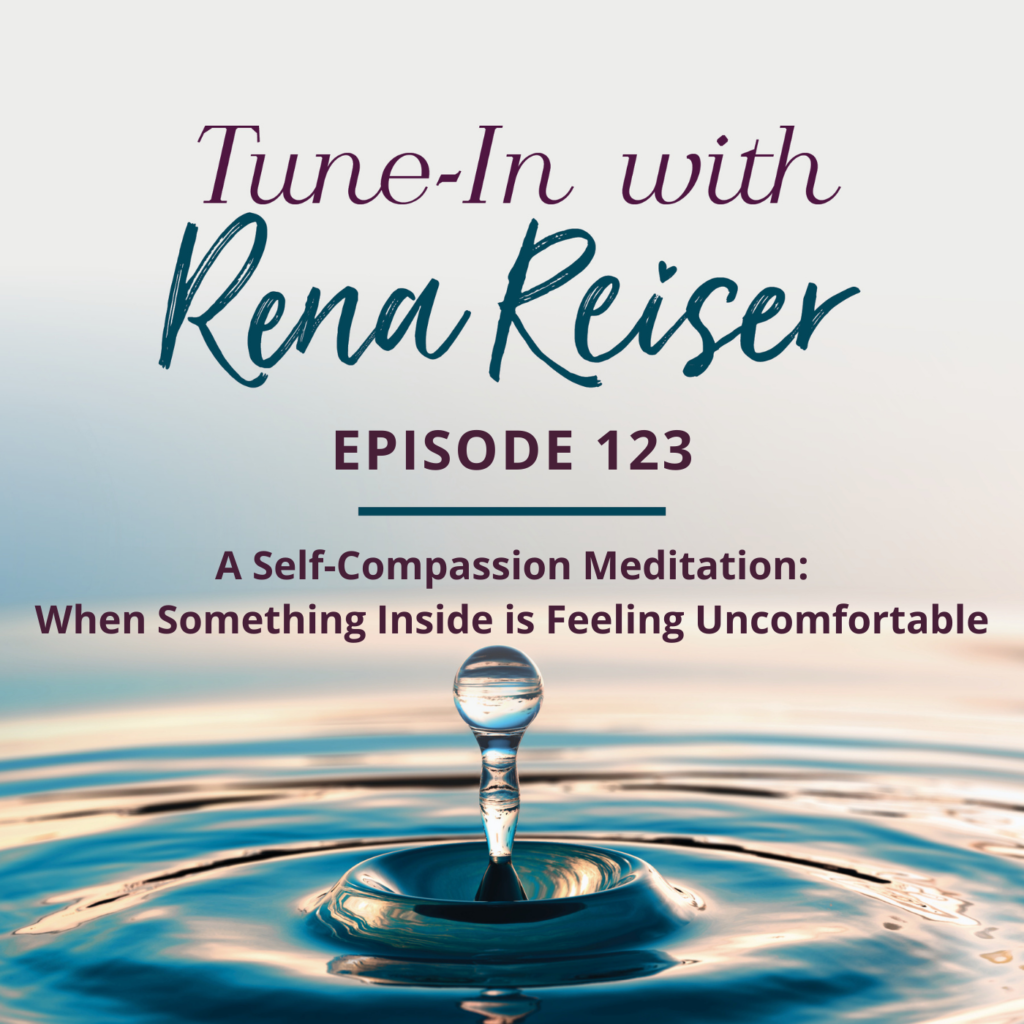 123 - A self-compassion meditation: when something inside is feeling uncomfortable